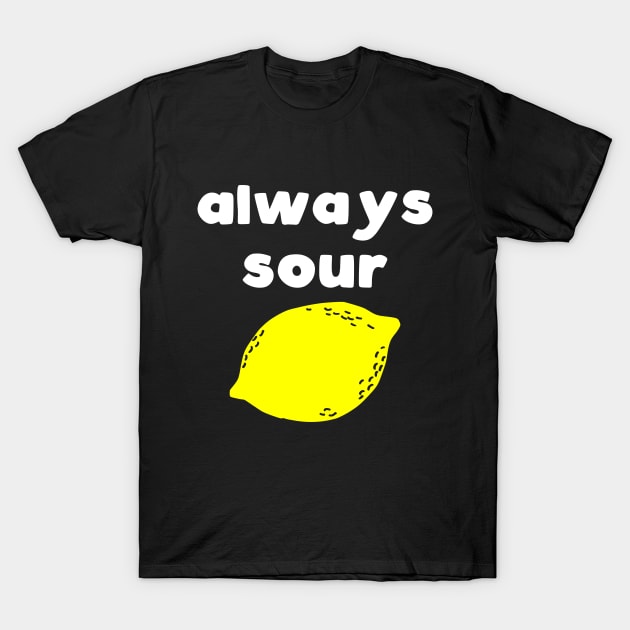 Always Sour T-Shirt by kapotka